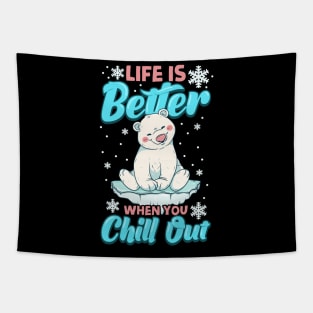 Life Is Better When You Chill Out Polar Bear Pun Tapestry