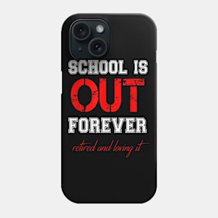 SCHOOL IS OUT T SHIRT Teacher Retirement gifts for Men Women Phone Case