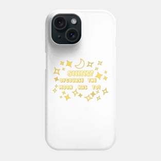 Shine! of course the moon has to! Phone Case