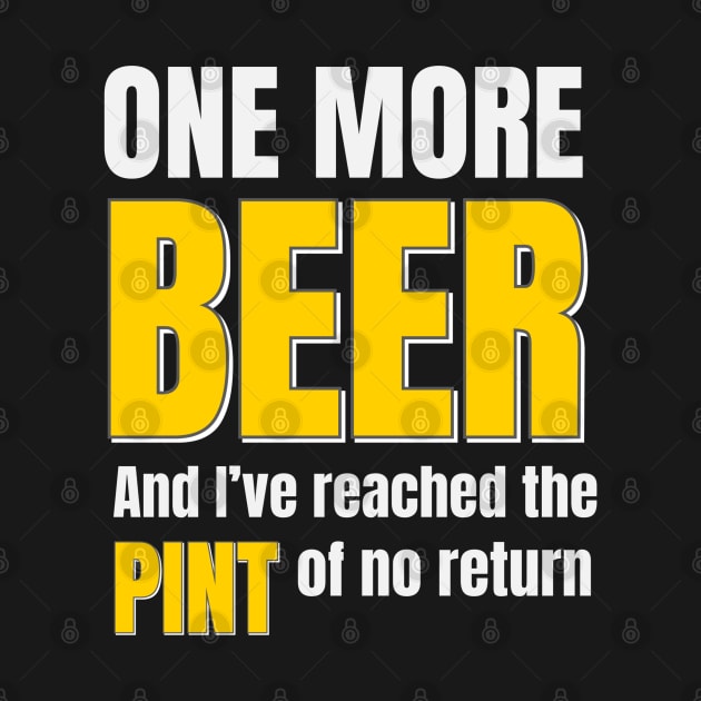 Beer | One More Beer And I’ve Reached The Pint Of No Return by DB Teez and More