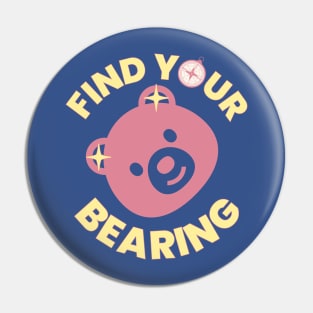 Find Your Bearing, Funny Cute Pun, Find Your Way Pin