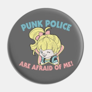 Punk Police Are Afraid Of Me! Pin