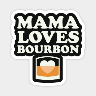 Mama Loves Bourbon Mothers Day Womens Bourbon Shirt Magnet