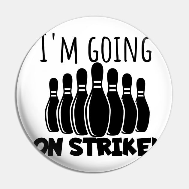 Bowling I'm going on strike Pin by maxcode