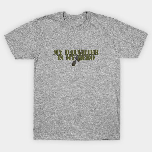 My Daughter is my Hero - Hero - T-Shirt | TeePublic