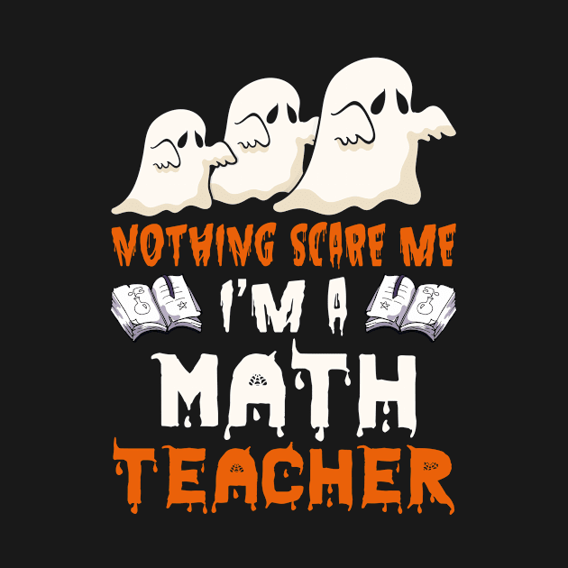 Nothing Scare Me Ghosts math teacher Halloween by foxmqpo