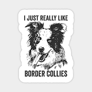 I Just Really Like Border Collies Funny Dog Magnet