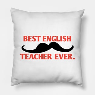 Best english teacher ever, Gift for male english teacher with mustache Pillow