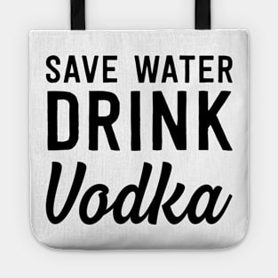 Save water drink vodka Tote