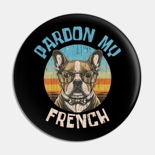 Pardon my french, French bulldog Pin