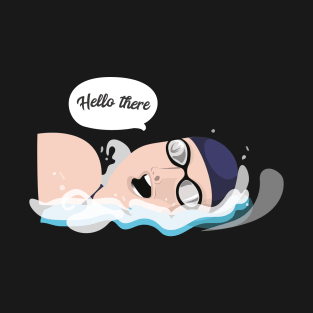 Swimmer Hello There T-Shirt