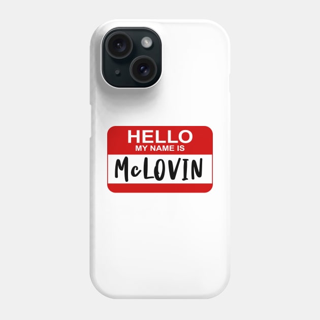 Hello My Name Is - McLOVIN - Superbad Phone Case by Barn Shirt USA