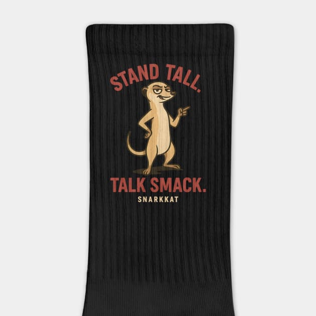 Stand Tall. Talk Smack by Eric's Store 6