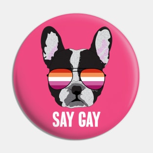 Funny Lesbian SAY GAY - Boston Terrier Dog Lesbian Pride Flag Pin