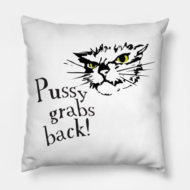 Pussy Grabs Back! Pillow by kayejeigh