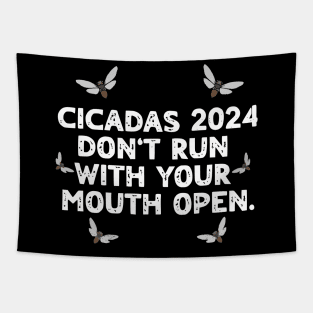 Cicadas 2024 Don't Run With Your Mouth Open Brood XIII Funny Tapestry