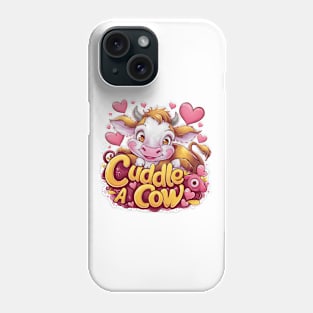 Cuddle a Cutest Cow Ever Phone Case