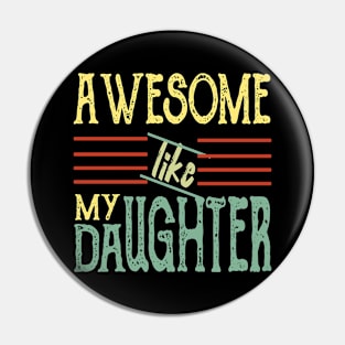 Awesome Like My Daughter Funny Fathers Mother Day Pin