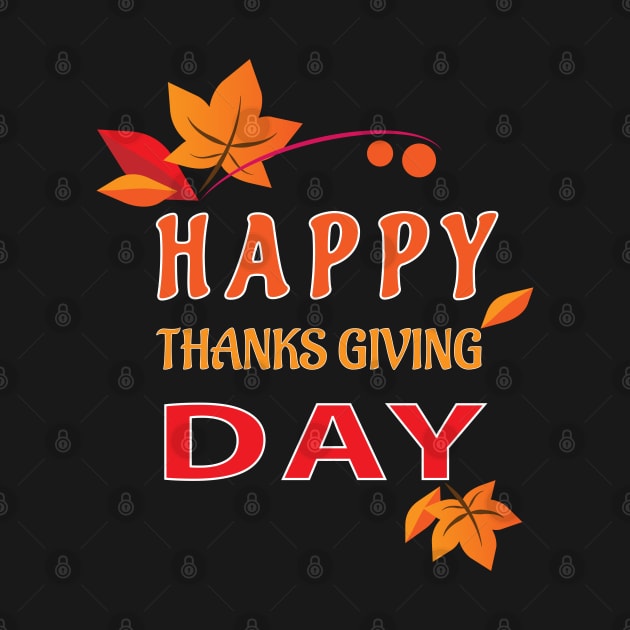 Happy thanks giving day by ADD T-Shirt