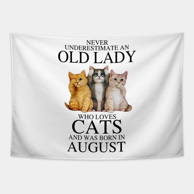 Never Underestimate An Old Lady Who Loves Cats August Tapestry by louismcfarland