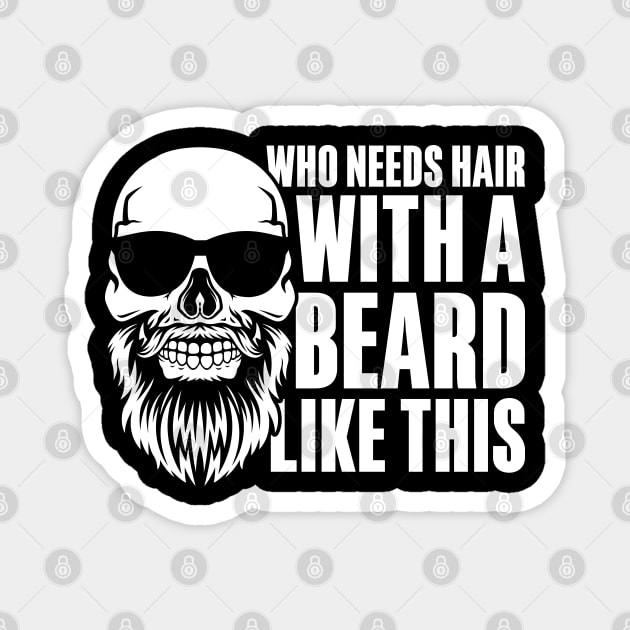 Who Needs Hair With a Beard Like This Magnet by AngelBeez29