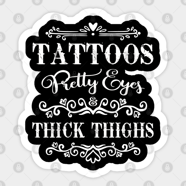 Tattoos Pretty Eyes  Thick Thighs Hoodie  Sweatpants  Tshirt  The Gear  Stand