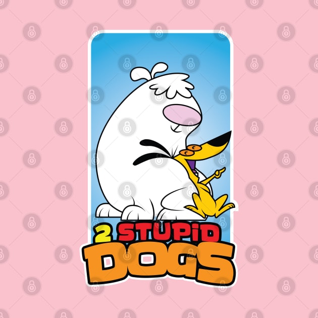 2 Stupid Dogs by santanafirpo