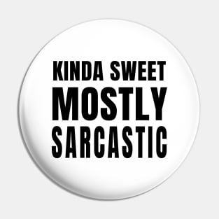 Kinda Sweet Mostly Sarcastic Pin