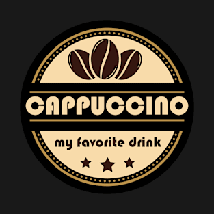 Cappuccino my favorite drink T-Shirt