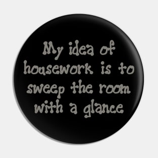 My idea of housework Pin