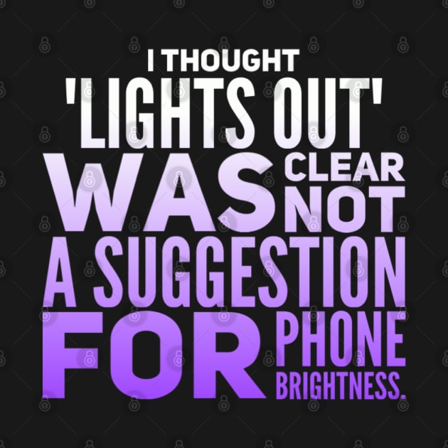 Parenting Humor: I Thought Lights Out Was Clear, Not A Suggestion For Phone Brightness. by Kinship Quips 