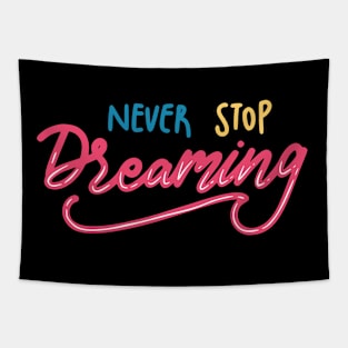 never stop dreaming Tapestry