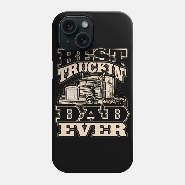 Truck Driver Best Trucking Dad Ever Trucker Fathers Day Phone Case by aneisha