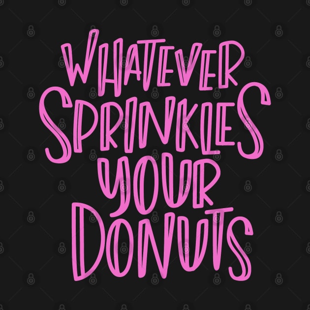 Whatever Sprinkles Your Donuts by hoddynoddy