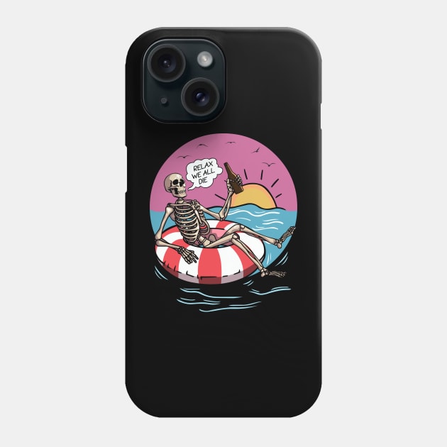 Beach, Summer, Sun, Beer... Relax We All Die Phone Case by DaveLeonardo