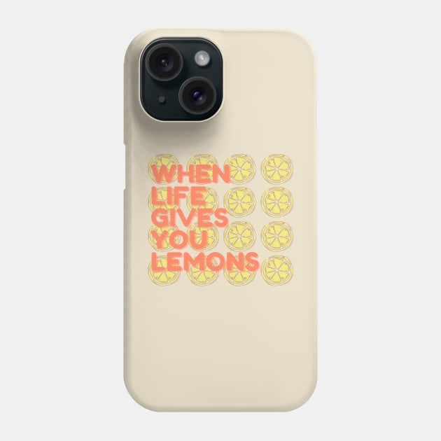 when life gives you lemons Phone Case by Meiyorrr