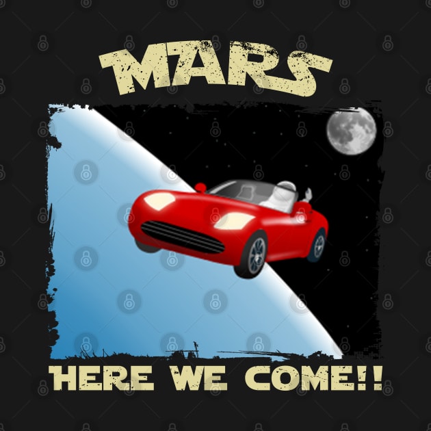 Mars, Here We Come!! Perfect Funny Space, Mars lovers and Astronauts Gift Idea, Distressed Retro Vintage by VanTees