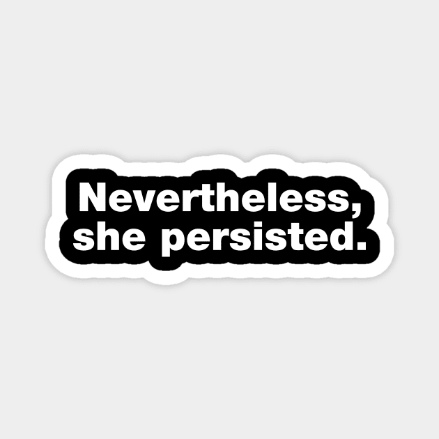 Nevertheless She Persisted Magnet by fishbiscuit