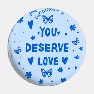 You Deserve Love Pin