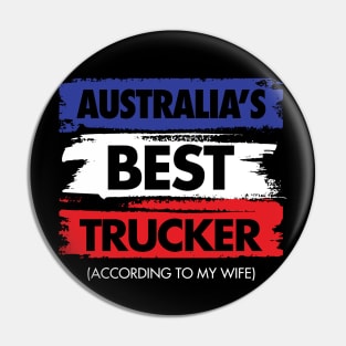 Australia's Best Trucker - According to My Wife Pin