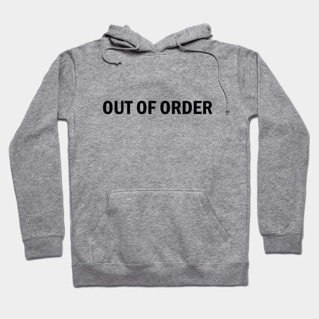 Out of Order - Out Of Order - Hoodie | TeePublic