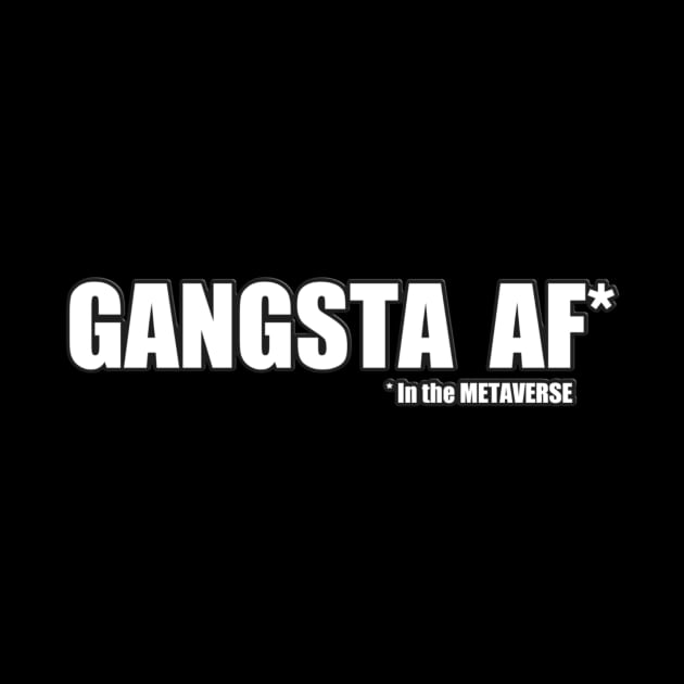 I'm Gangsta AF in the METAVERSE by Donperion