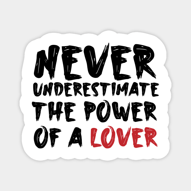 Never underestimate the power of a lover Magnet by Storfa101