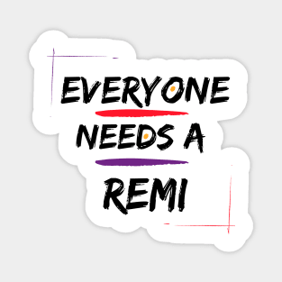 Remi Name Design Everyone Needs A Remi Magnet