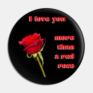 I love you more than a single red rose with red text Pin