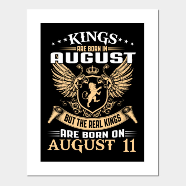 Kings Legends Are Born On August 11 4 Kings Legends Are Born On August 11 4 Posters And Art Prints Teepublic