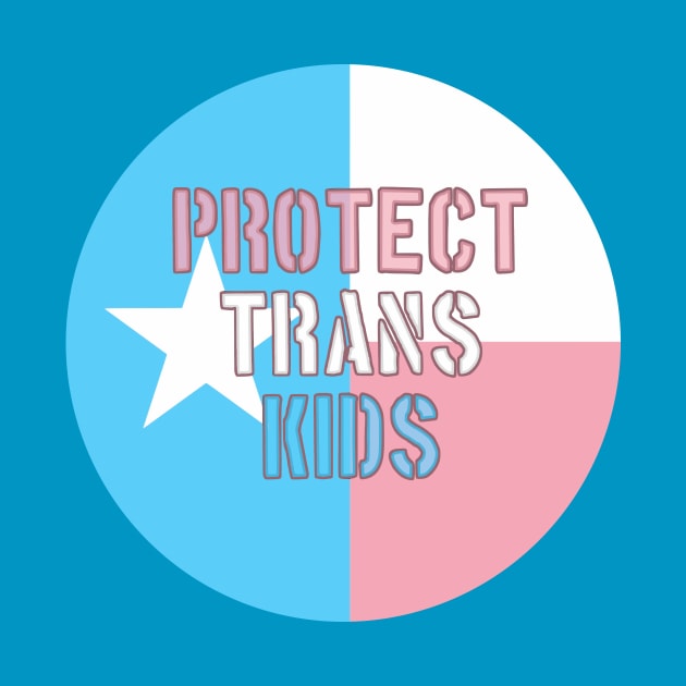 Protect Trans Kids Texas Flag (circular) by Totally Trans