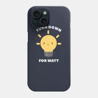 Turn Down Watt Funny Science- pun life Phone Case