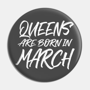 Queens are born in March Pin