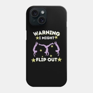 Cartwheel Warning I Might Flip Out Phone Case